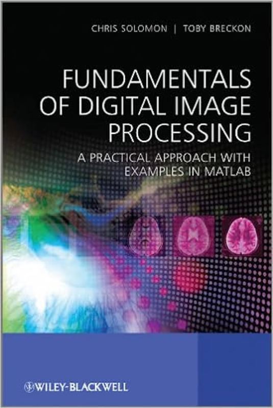 Book cover for "Fundamentals of Digital Image Processing" by Chris Solomon
