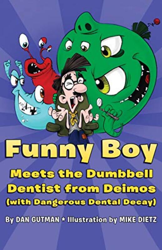 Book cover for "Funny Boy Meets the Dumbbell Dentist from Deimos (with Dangerous Dental Decay" by Dan Gutman
