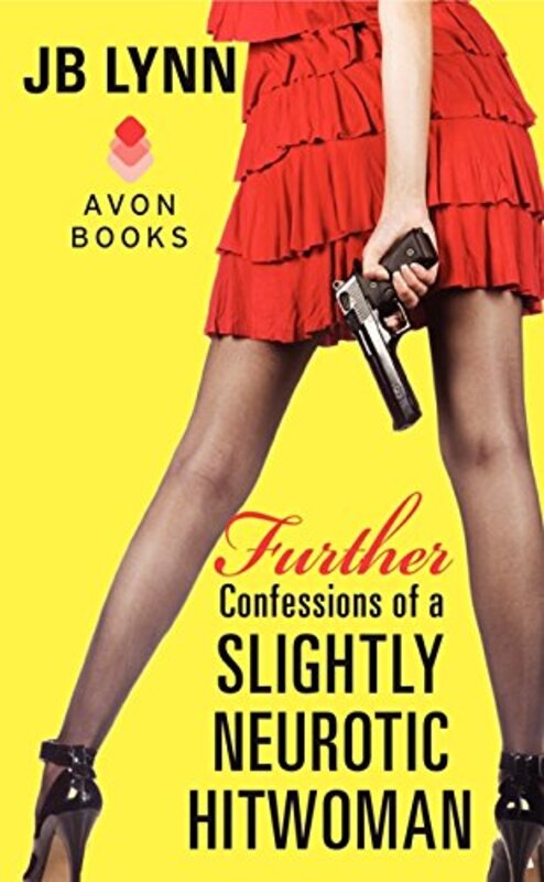Book cover for "Further Confessions of a Slightly Neurotic Hitwoman" by JB Lynn