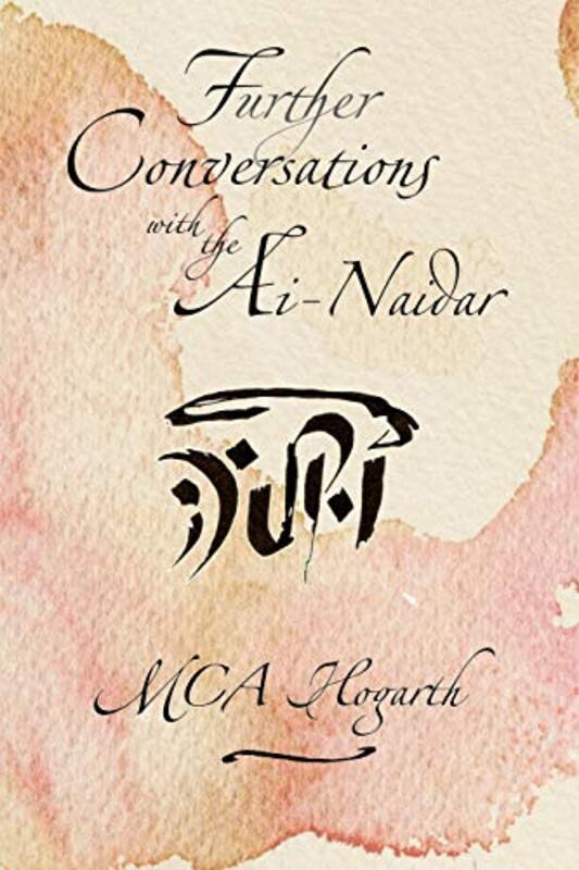 Book cover for "Further Conversations with the Ai-Naidar" by MCA Hogarth