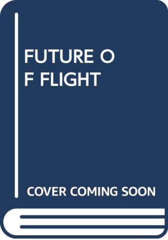 Book cover for "Future of Flight" by Dean Ing