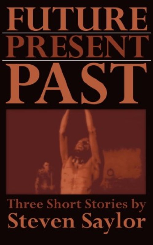 Book cover for "Future, Present, Past" by Steven Saylor