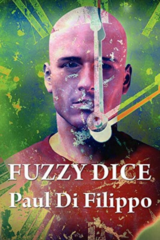 Book cover for "Fuzzy Dice" by Paul Di Filippo