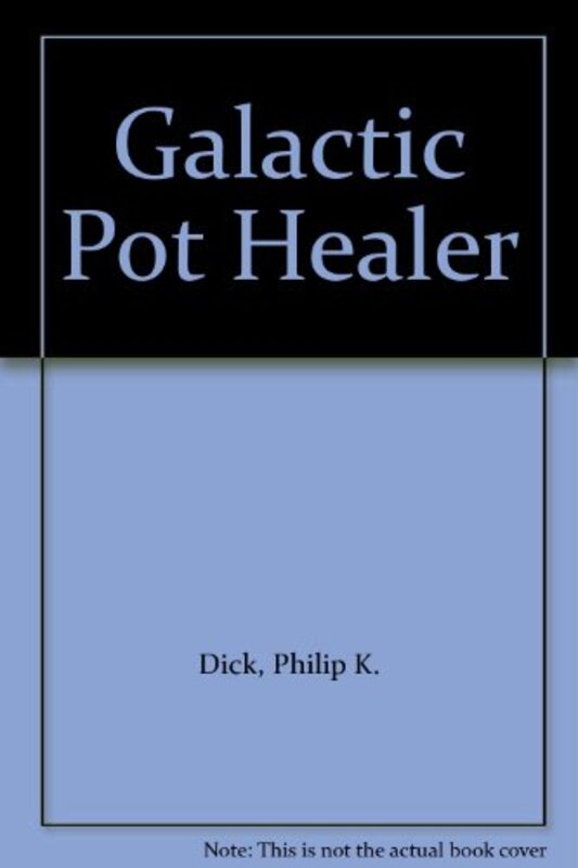 Book cover for "Galactic Pot-Healer" by Philip K Dick
