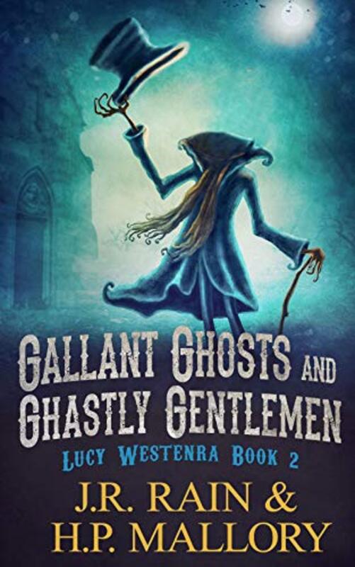 Book cover for "Gallant Ghosts and Ghastly Gentlemen" by J R Rain