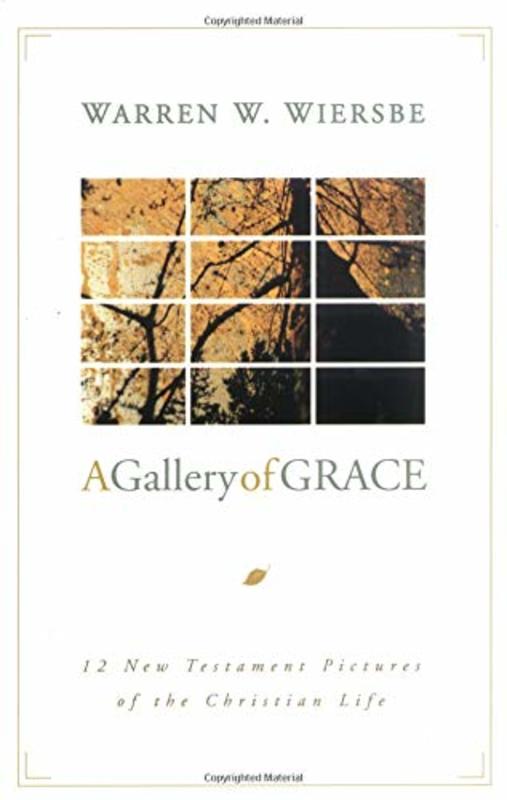 Book cover for "Gallery of Grace***op***: 12 New Testament Pictures of the Christian Life" by Warren W Wiersbe
