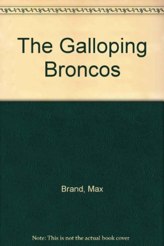 Book cover for "Galloping Broncos" by Max Brand