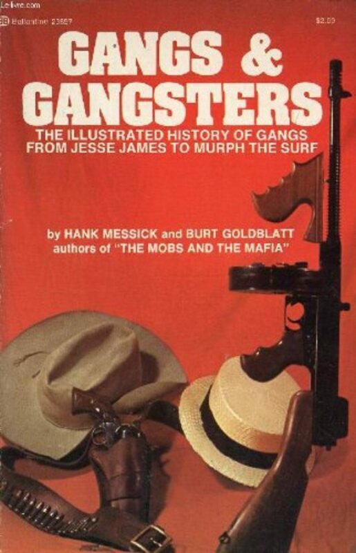 Book cover for "Gangs and Gangsters. The Illustrated History of Gangs from Jesse James to Murph the Surf" by Hank Messick