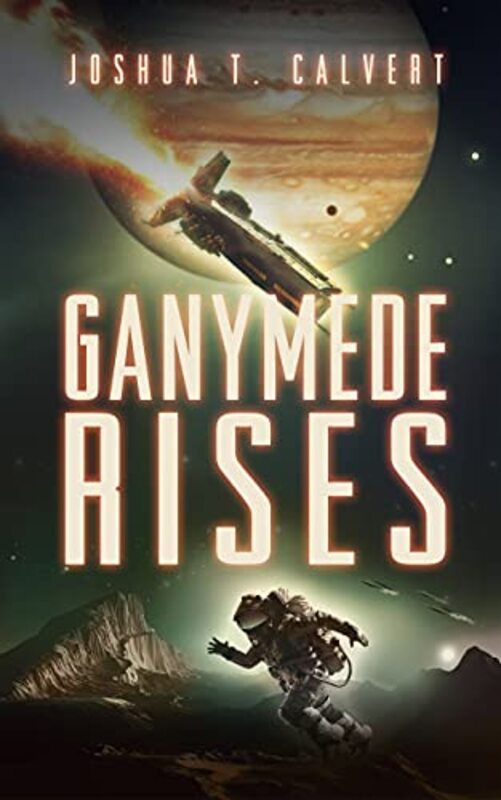 Book cover for "Ganymede Rises" by Joshua T Calvert