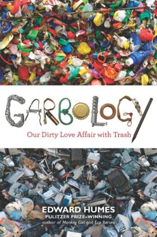 Book cover for "Garbology" by Edward Humes