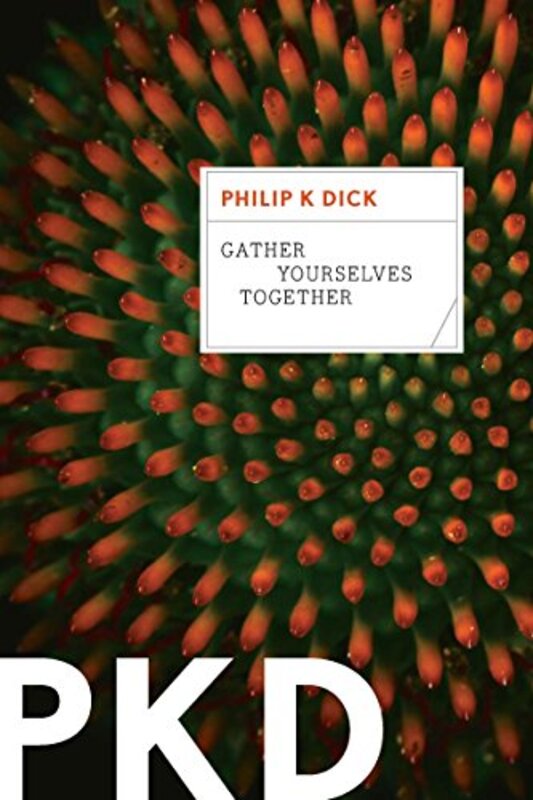 Book cover for "Gather Yourselves Together" by Philip K Dick