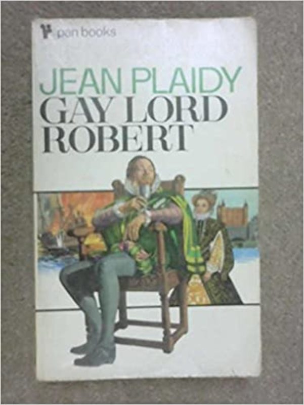 Book cover for "Gay Lord Robert / Lord Robert / A Favorite of the Queen" by Jean Plaidy