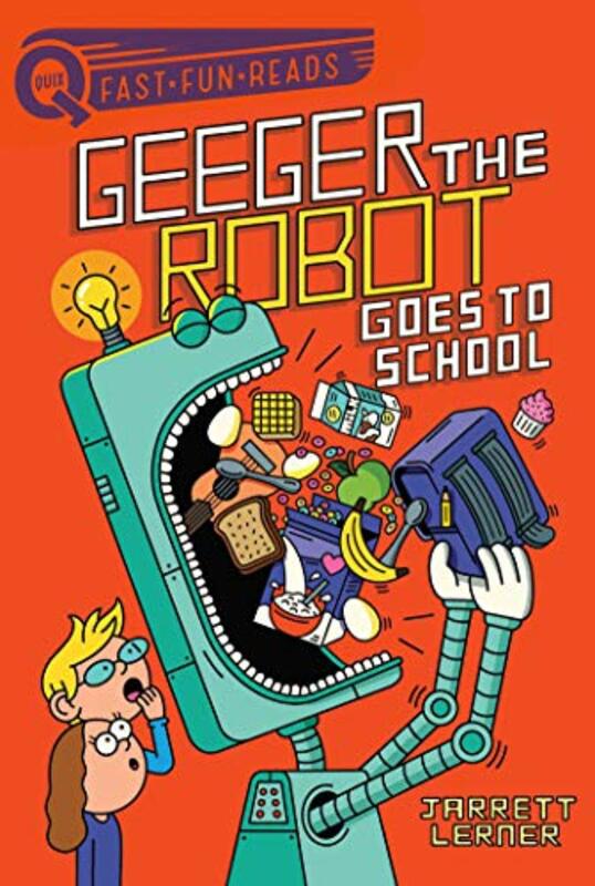 Book cover for "Geeger the Robot Goes to School" by Jarrett Lerner