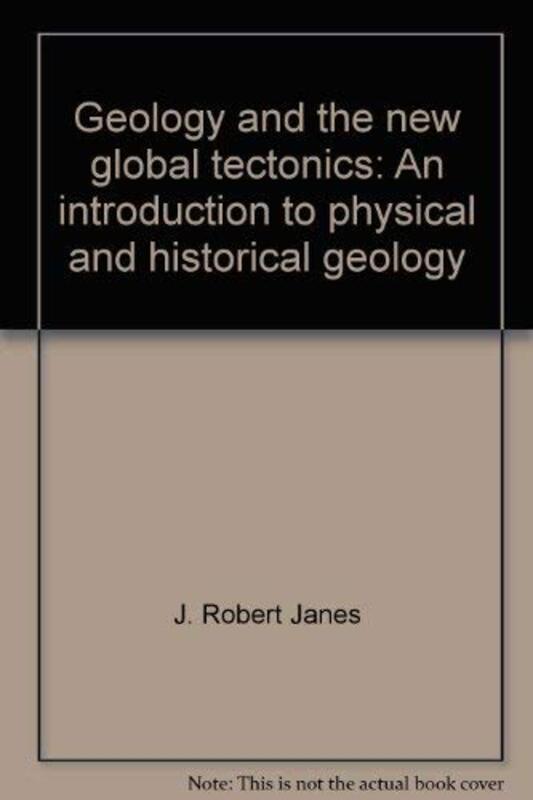 Book cover for "Geology And The New Global Tectonics" by J Robert Janes