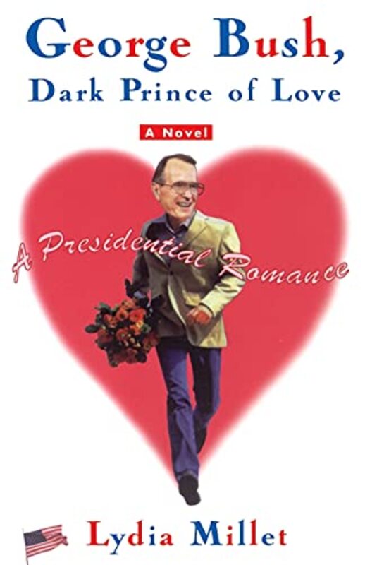 Book cover for "George Bush, Dark Prince of Love" by Lydia Millet