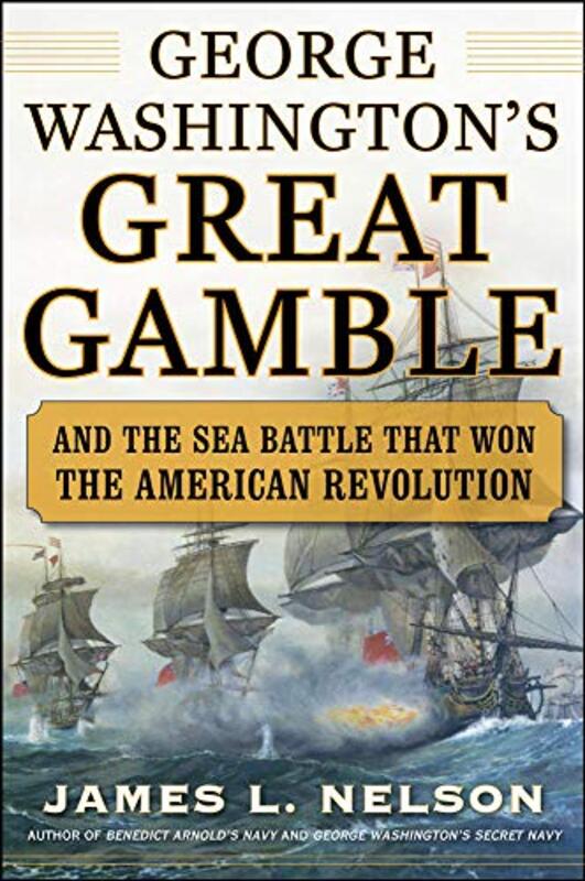 Book cover for "George Washington's Great Gamble" by James L Nelson