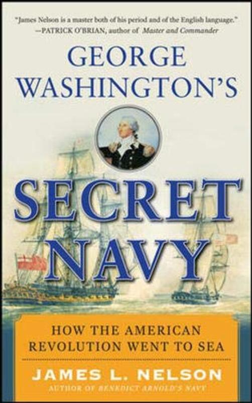 Book cover for "George Washington's Secret Navy" by James L Nelson