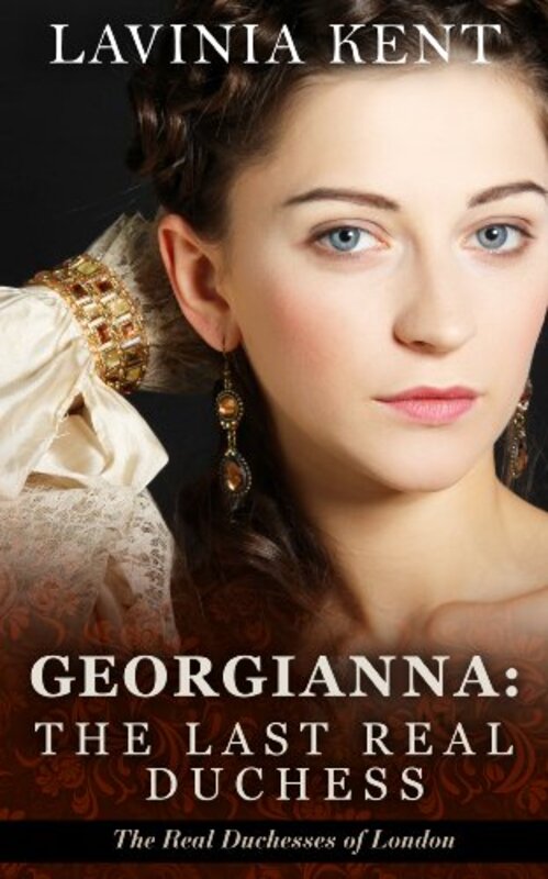Book cover for "Georgianna: The Last Real Duchess" by Lavinia Kent