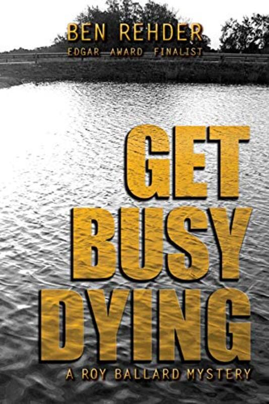 Book cover for "Get Busy Dying" by Ben Rehder