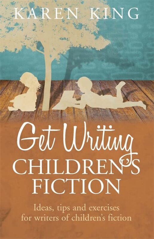 Book cover for "Get Writing Children's Fiction" by Karen King