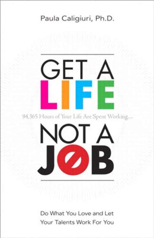 Book cover for "Get a Life, Not a Job" by Paula Caligiuri PhD