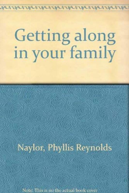 Book cover for "Getting Along in Your Family" by Phyllis Reynolds Naylor