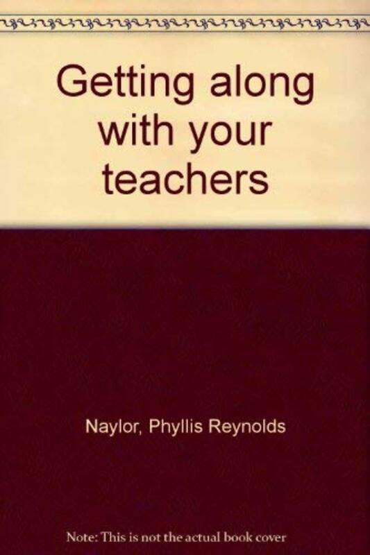 Book cover for "Getting Along with Your Teachers" by Phyllis Reynolds Naylor