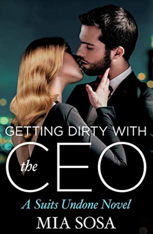 Book cover for "Getting Dirty with the CEO" by Mia Sosa