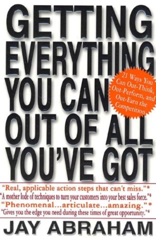 Book cover for "Getting Everything You Can Out of All You've Got" by Jay Abraham