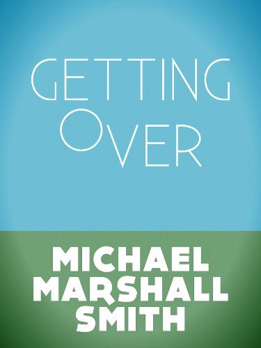 Book cover for "Getting Over" by Michael Marshall Smith