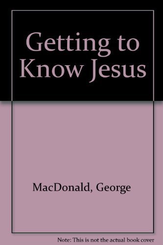Book cover for "Getting To Know Jesus" by George MacDonald