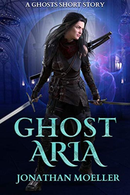 Book cover for "Ghost Aria" by Jonathan Moeller