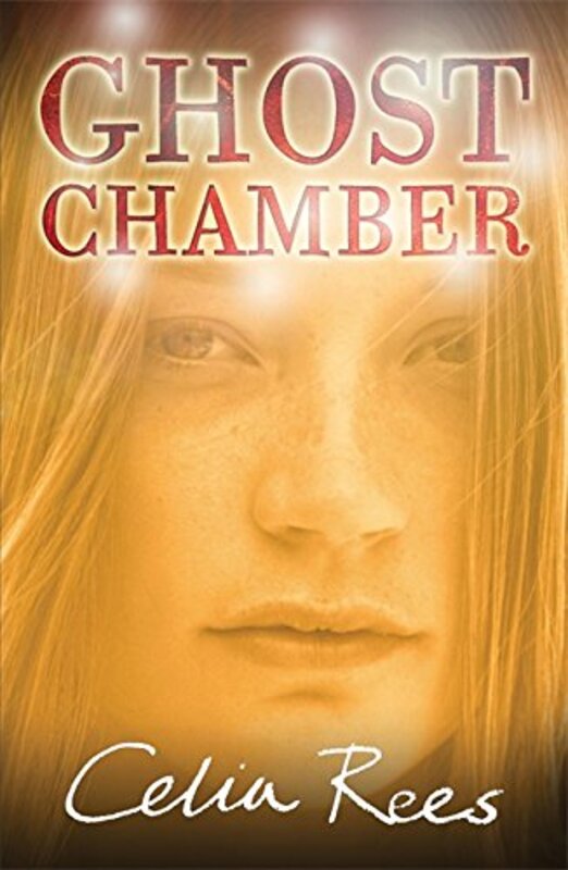 Book cover for "Ghost Chamber" by Celia Rees