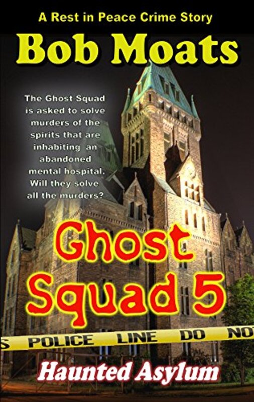 Book cover for "Ghost Squad 5 - Haunted Asylum" by Bob Moats