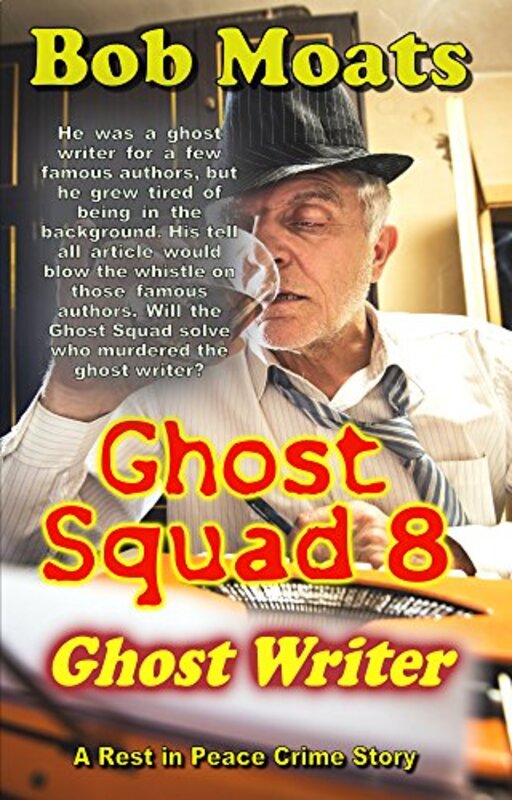 Book cover for "Ghost Squad 8 - Ghost Writer" by Bob Moats