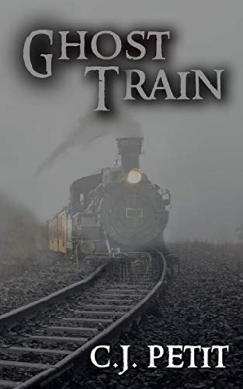 Book cover for "Ghost Train" by CJ Petit