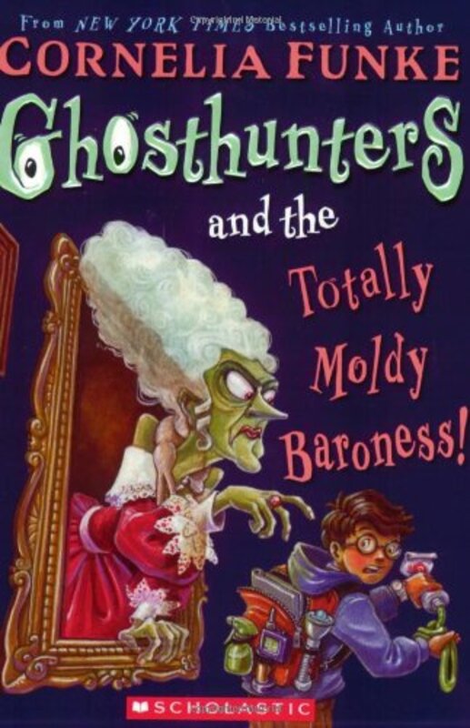 Book cover for "Ghosthunters and the Totally Moldy Baroness!" by Cornelia Funke