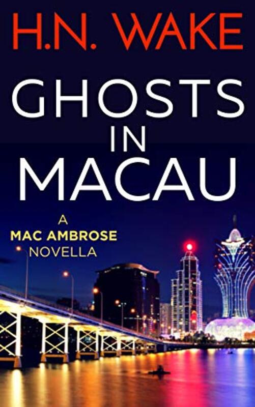 Book cover for "Ghosts in Macau" by HN Wake