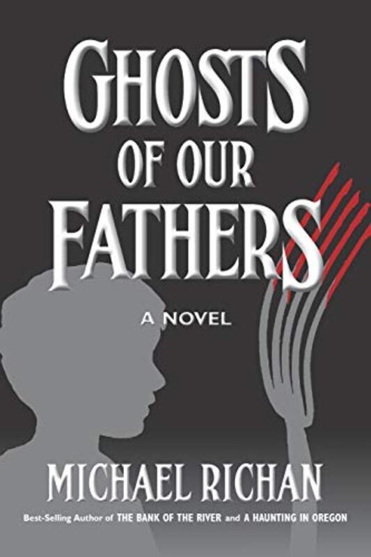 Book cover for "Ghosts of Our Fathers" by Michael Richan