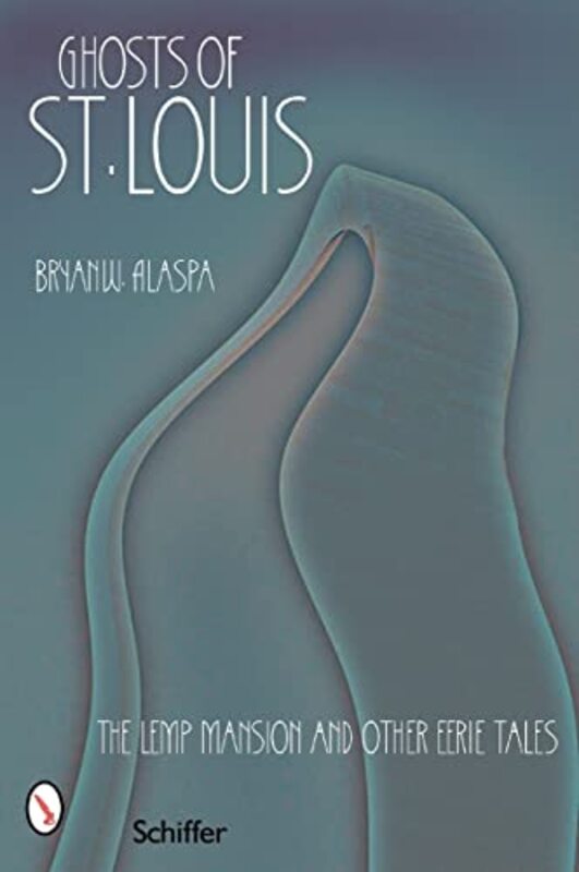 Book cover for "Ghosts of St. Louis" by Bryan W Alaspa