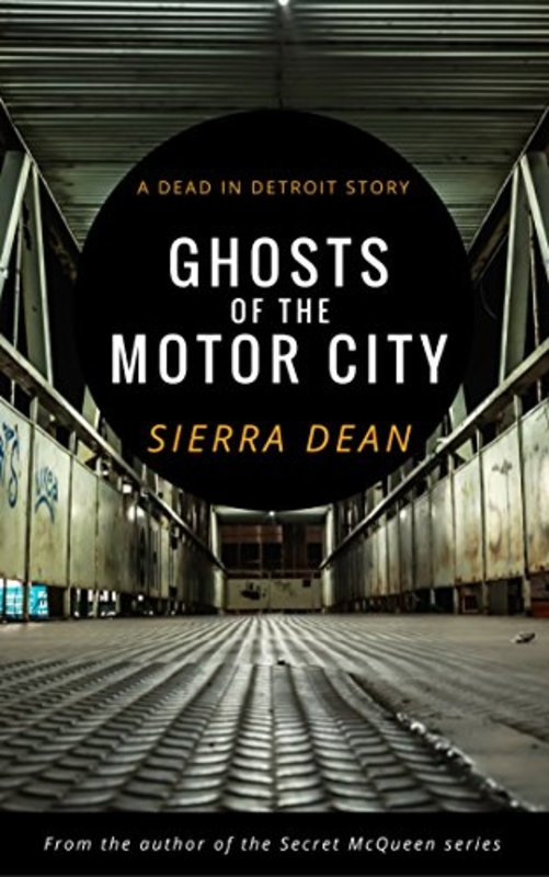 Book cover for "Ghosts of the Motor City" by Sierra Dean