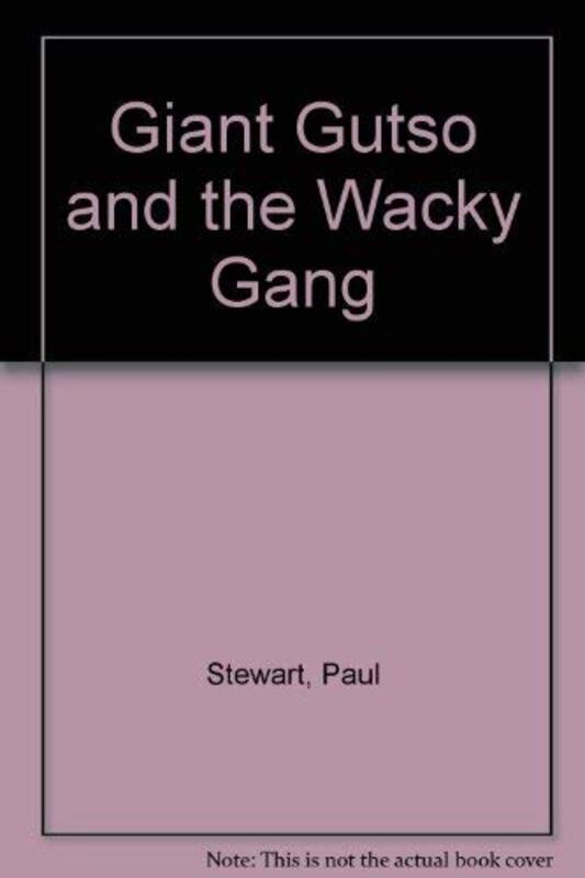 Book cover for "Giant Gutso and the Wacky Gang" by Paul Stewart