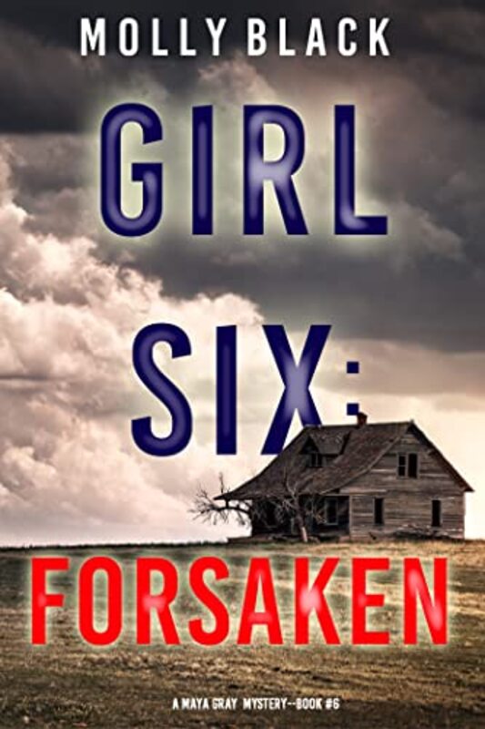 Book cover for "Girl Six: Forsaken" by Molly Black