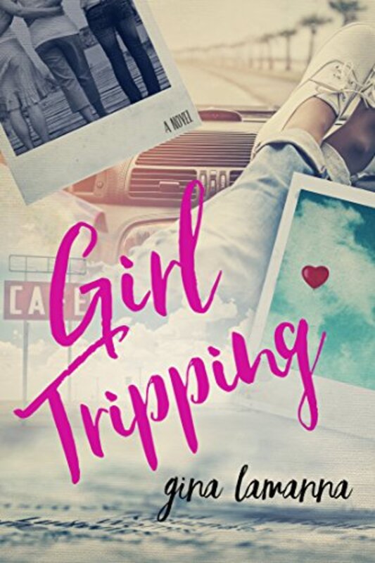 Book cover for "Girl Tripping" by Gina LaManna