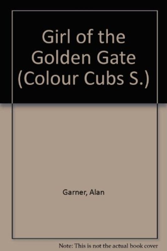 Book cover for "Girl of the Golden Gate" by Alan Garner