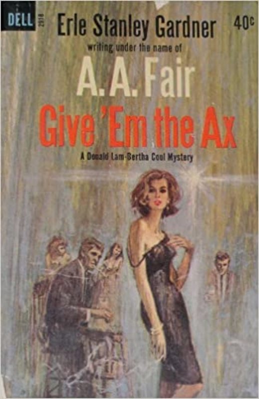 Book cover for "Give 'em the Ax" by Erle Stanley Gardner