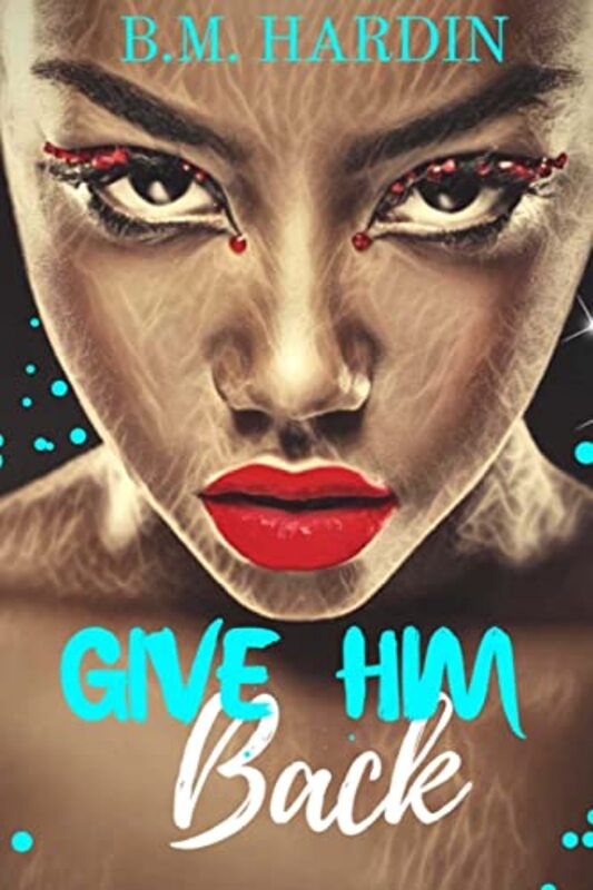 Book cover for "Give Him Back" by BM Hardin
