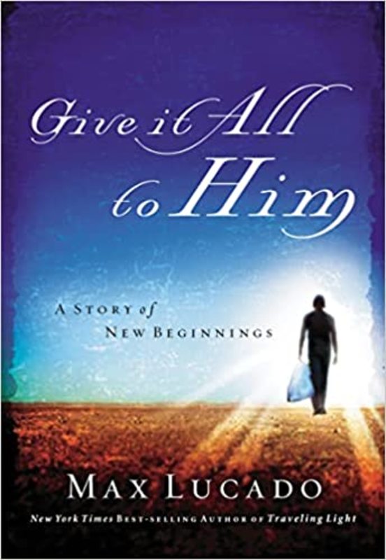 Book cover for "Give It All to Him" by Max Lucado
