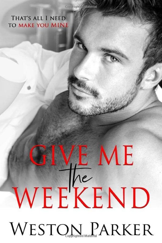 Book cover for "Give Me The Weekend" by Weston Parker