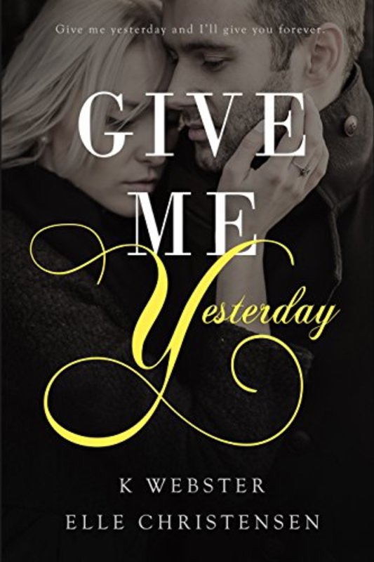 Book cover for "Give Me Yesterday" by K. Webster